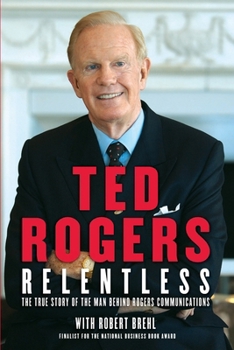 Paperback Relentless: True Story of Man Behind Rogers Communications Book