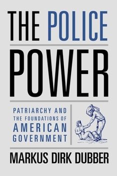 Paperback The Police Power: Patriarchy and the Foundations of American Government Book