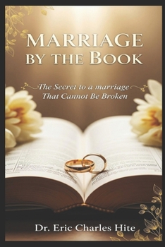 Paperback Marriage By The Book: The Secret To A Marriage That Cannot Be Broken Book