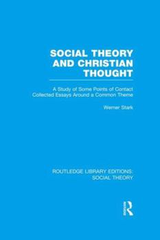 Paperback Social Theory and Christian Thought (Rle Social Theory): A Study of Some Points of Contact. Collected Essays Around a Central Theme Book
