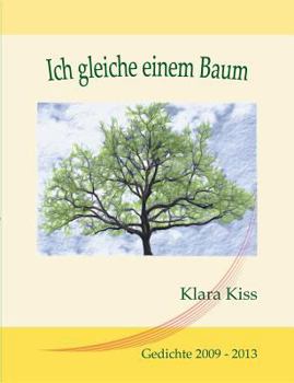 Paperback Ich gleiche einem Baum: Gedichte 2009-2013 [German] Book