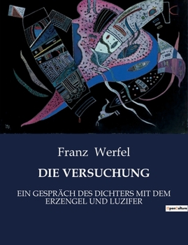 Paperback Die Versuchung: Ein Gespräch Des Dichters Mit Dem Erzengel Und Luzifer [German] Book