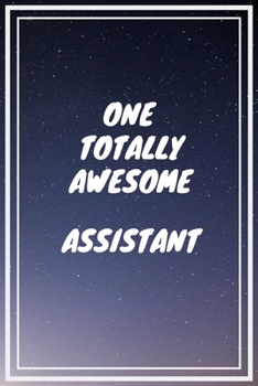 Paperback One Totally Awesome Assistant: Assistant Career School Graduation Gift Journal / Notebook / Diary / Unique Greeting Card Alternative Book