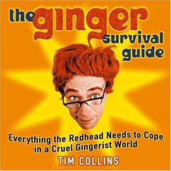 Hardcover The Ginger Survival Guide: Everything the Redhead Needs to Cope in a Cruel Gingerist World Book