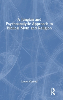 Hardcover A Jungian and Psychoanalytic Approach to Biblical Myth and Religion Book