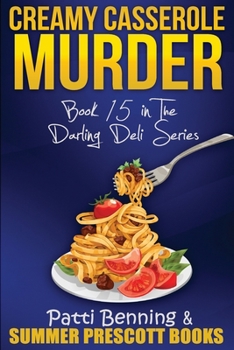 Creamy Casserole Murder - Book #15 of the Darling Deli