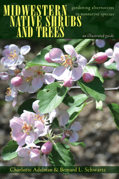 Paperback Midwestern Native Shrubs and Trees: Gardening Alternatives to Nonnative Species: An Illustrated Guide Book