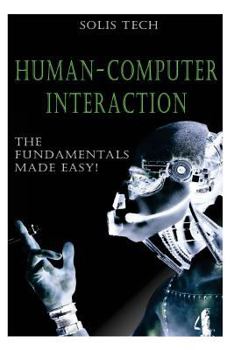 Paperback Human-Computer Interaction: The Fundamentals Made Easy! Book