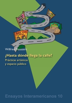 Paperback ¿Hasta dónde llega la calle?: Prácticas artísticas y el espacio público [Spanish] Book