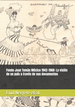 Fondo Joan Tomàs México 1942-1968: La visión de un país a través de sus documentos (Spanish Edition)
