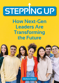 Stepping Up: : How Next-Gen Leaders Are Transforming the Future