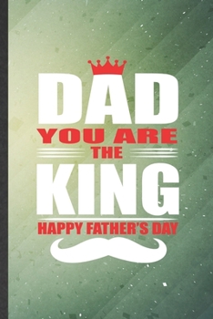 Paperback Dad You Are the King Happy Father's Day: Funny Blank Lined Father Mother Notebook/ Journal, Graduation Appreciation Gratitude Thank You Souvenir Gag G Book