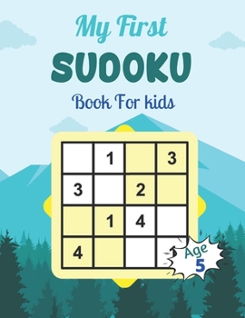 Paperback My First SUDOKU Book For kids Age 5: This Book Has Amazing Sudoku Book for Kids Improve Skills by Solving Sudoku Puzzles Book