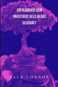Paperback Erfolgreich sein Investiert Geld in das Geschäft [German] Book