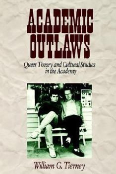 Paperback Academic Outlaws: Queer Theory and Cultural Studies in the Academy Book