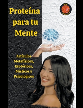 Proteína para tu Mente (Spanish Edition)