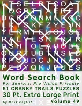 Paperback Word Search Book For Seniors: Pro Vision Friendly, 51 Cranky Trails Puzzles, 30 Pt. Extra Large Print, Vol. 49 [Large Print] Book