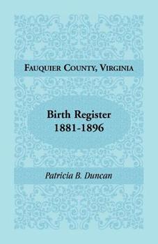 Paperback Fauquier County, Virginia Birth Register, 1881-1896 Book