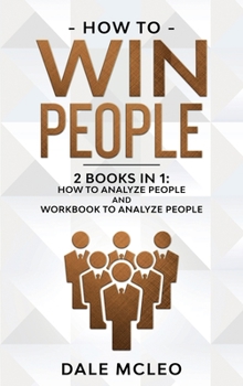 Hardcover How to Win People 2 BOOKS IN 1: How to Analyze People and Workbook to Analyze People Book