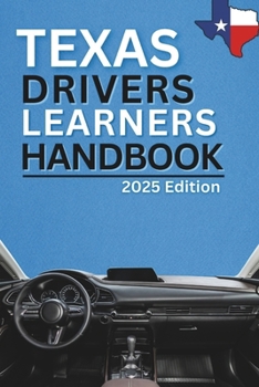 Paperback Texas Drivers Learners Handbook: A Complete Guide to Passing the Texas Driving Test, Mastering Road Rules, and Obtaining a Commercial Driver's License Book