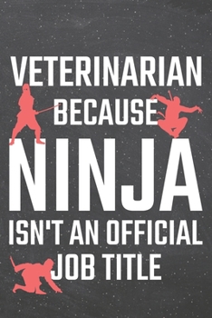 Veterinarian because Ninja isn't an official Job Title: Veterinarian Dot Grid Notebook, Planner or Journal | 110 Dotted Pages | Office Equipment, ... Gift Idea for Christmas or Birthday
