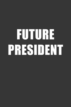 Paperback Future President Notebook: Lined Journal, 120 Pages, 6 x 9, Affordable Gift For Student, Future Dream Job Journal Matte Finish Book