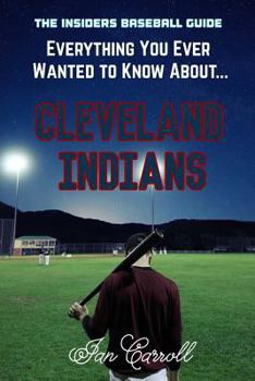 Paperback Everything You Ever Wanted to Know About Cleveland Indians Book