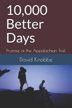 Paperback 10,000 Better Days: Promise of the Appalachian Trail Book