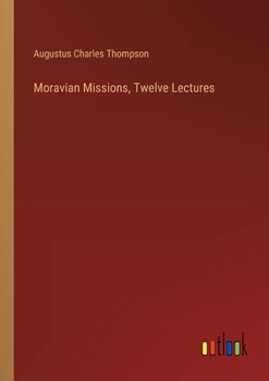 Paperback Moravian Missions, Twelve Lectures Book