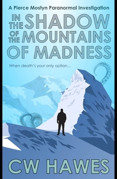 Paperback In the Shadow of the Mountains of Madness: A Pierce Mostyn Paranormal Investigation Book