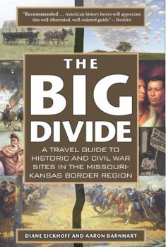 Paperback The Big Divide: A Travel Guide to Historic and Civil War Sites in the Missouri-Kansas Border Region Book