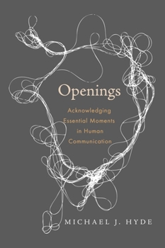 Hardcover Openings: Acknowledging Essential Moments in Human Communication Book