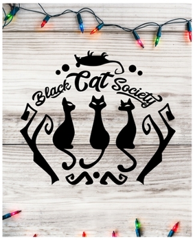 Paperback Black Cat Society: Best Cute Cat Gifts for Women - Cute Cat Gift for Kitten Lovers - 120 Pages - Large (7.5 X 9.25 Inches) Book