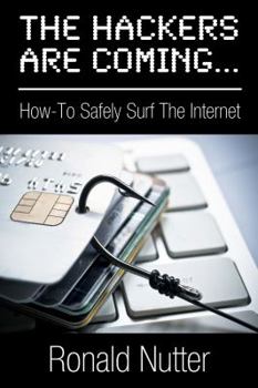 Paperback The Hackers Are Coming...: How-To Safely Surf the Internet Book