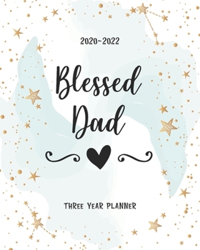 Paperback Blessed Dad: 36 Months Calendar Yearly Monthly Daily Planner Agenda Schedule Organizer Appointment Notebook Best for Birthday Mothe Book