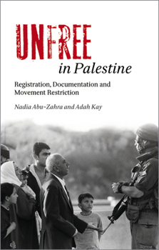 Paperback Unfree in Palestine: Registration, Documentation and Movement Restriction Book