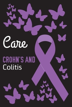 Care Crohn's and Colitis: Crohn's and Colitis Journal Notebook (6x9), Crohn's and Colitis Books, Crohn's and Colitis Gifts, Crohn's and Colitis Awareness