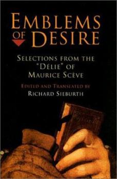 Hardcover Emblems of Desire: Selections from the Délie of Maurice Scève Book