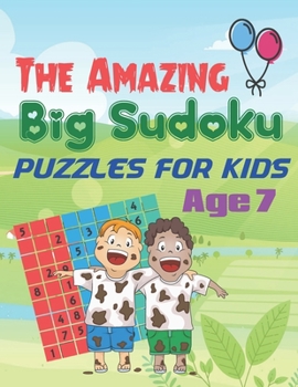 Paperback The Amazing Big Sudoku Puzzles For Kids Age 7: A Book Type Of Kids Awesome Brain Games Gift From Mom Book