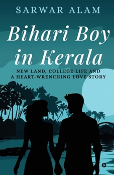 Bihari Boy in Kerala: New Land, College Life and A Heart-Wrenching Love Story