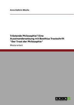 Paperback Tröstende Philosophie? Eine Auseinandersetzung mit Boethius Trostschrift "Der Trost der Philosophie" [German] Book