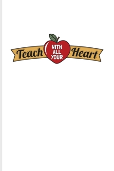 Teach With All Your Heart: Cute Teacher Quote Undated Planner | Weekly & Monthly No Year Pocket Calendar | Medium 6x9 Softcover | For Education & Learning Fans