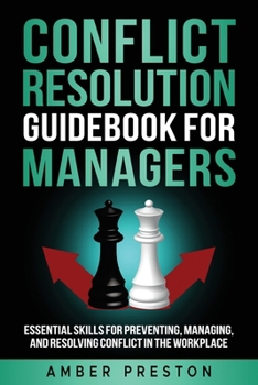Paperback Conflict Resolution Guidebook for Managers: Essential Skills for Preventing, Managing, and Resolving Conflict in the Workplace Book