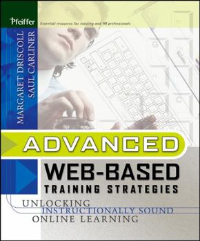 Hardcover Advanced Web-Based Training Strategies: Unlocking Instructionally Sound Online Learning Book