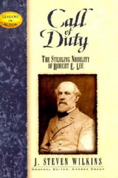 Call of Duty: The Sterling Nobility of Robert E. Lee (Leaders in Action Series) - Book  of the Leaders in Action