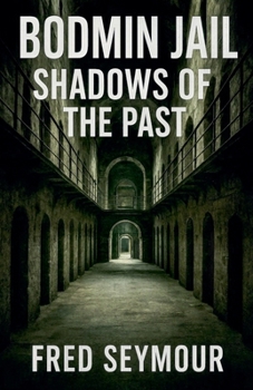 Paperback Bodmin Jail Shadows Of The Past Book