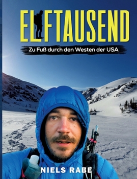 Paperback Elftausend: Zu Fuß durch den Westen der USA [German] Book