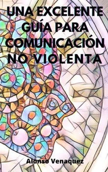 Hardcover Una Excelente Gu?a Para Comunicaci?n No Violenta [Spanish] Book