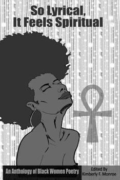 Paperback So Lyrical, It Feels Spiritual: An Anthology of Black Women Poetry Book