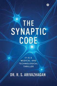 Paperback The Synaptic Code: It is a Medical and Technological Thriller Book